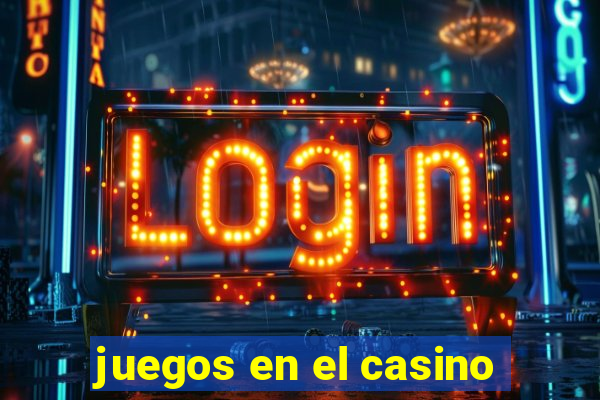 juegos en el casino