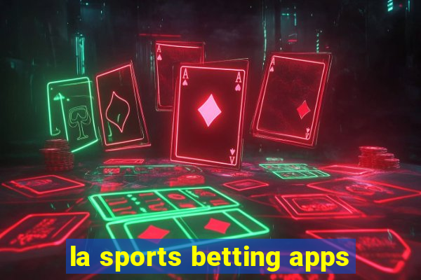 la sports betting apps