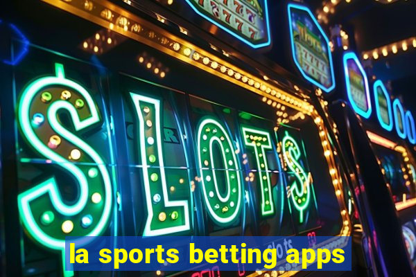 la sports betting apps