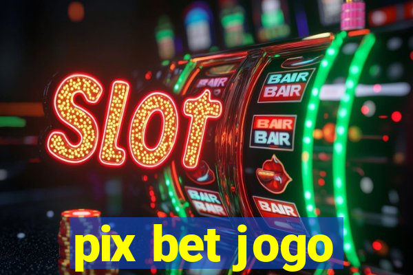 pix bet jogo