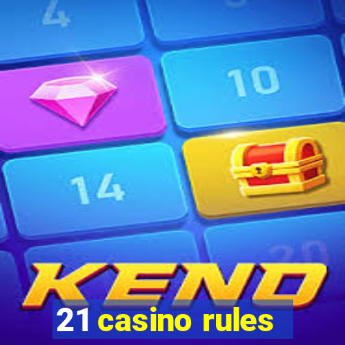 21 casino rules