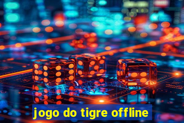 jogo do tigre offline