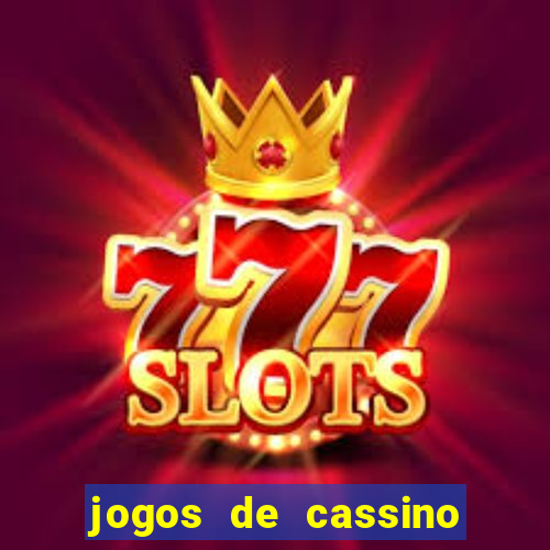 jogos de cassino que da bonus no cadastro