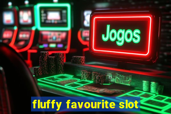 fluffy favourite slot