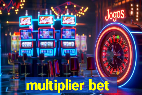 multiplier bet