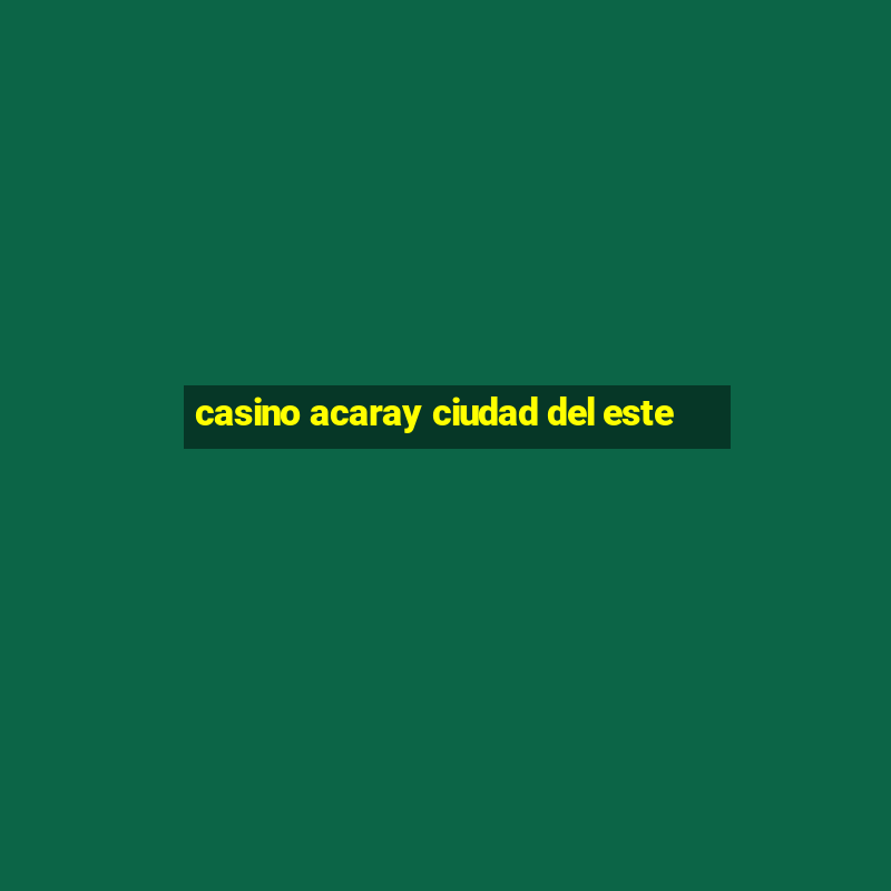 casino acaray ciudad del este