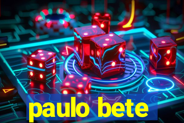 paulo bete