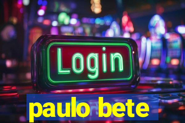 paulo bete