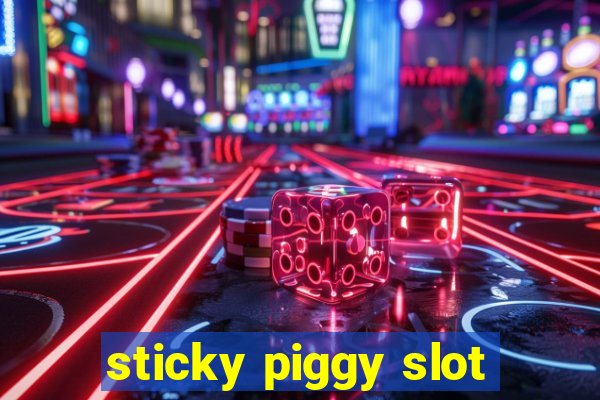 sticky piggy slot