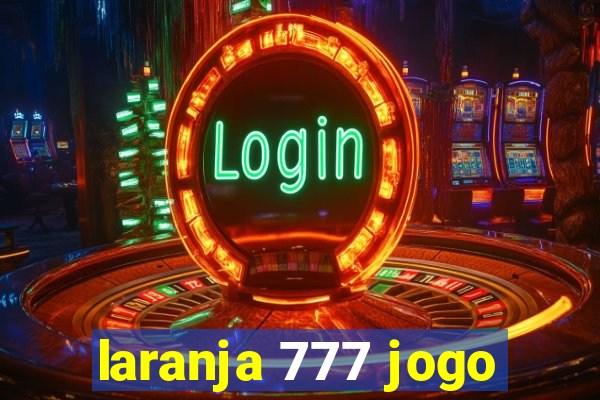 laranja 777 jogo