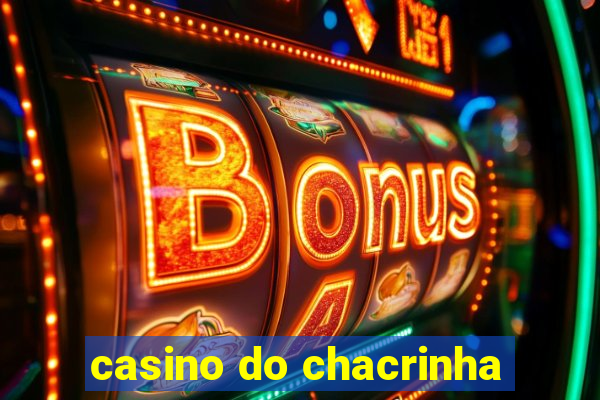 casino do chacrinha