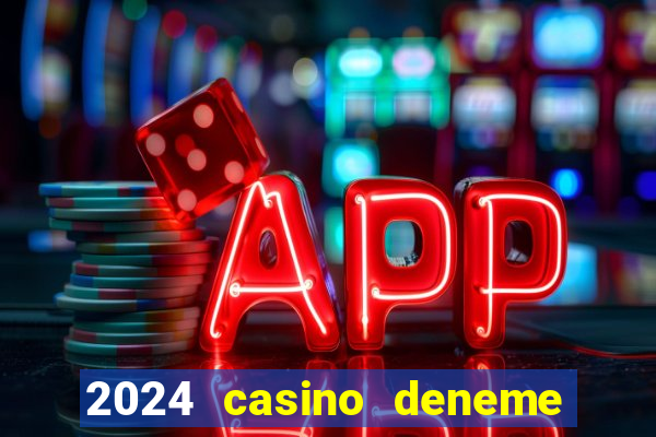 2024 casino deneme bonusu veren siteler