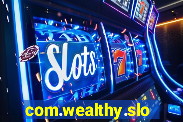 com.wealthy.slots.games.app