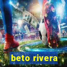 beto rivera