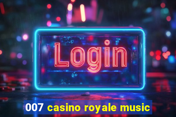 007 casino royale music