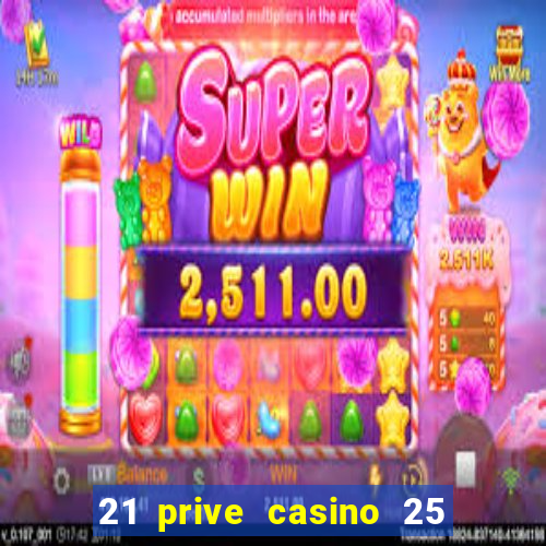 21 prive casino 25 free spins