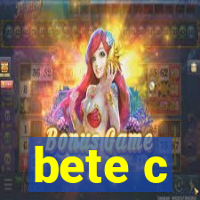 bete c