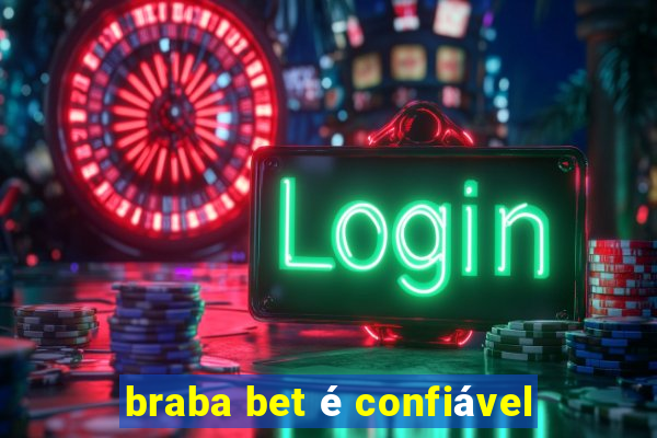 braba bet é confiável