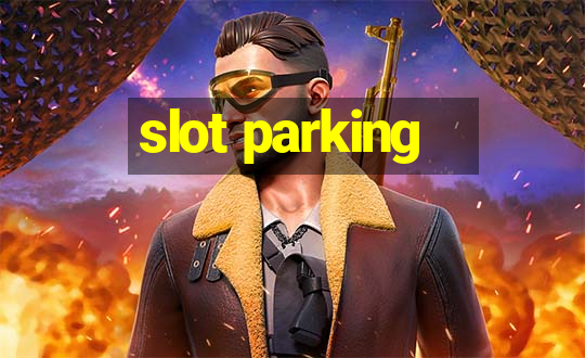 slot parking