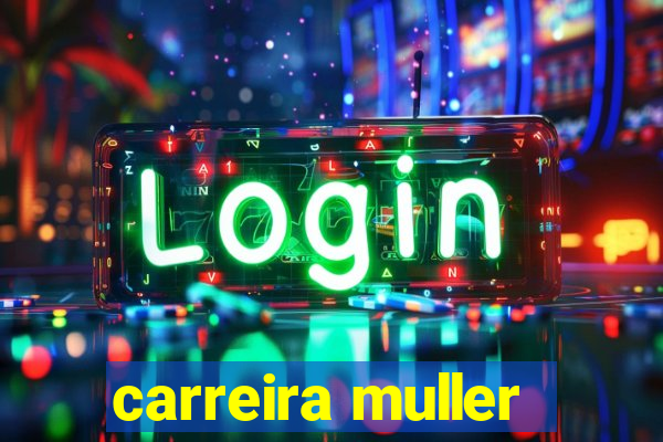 carreira muller