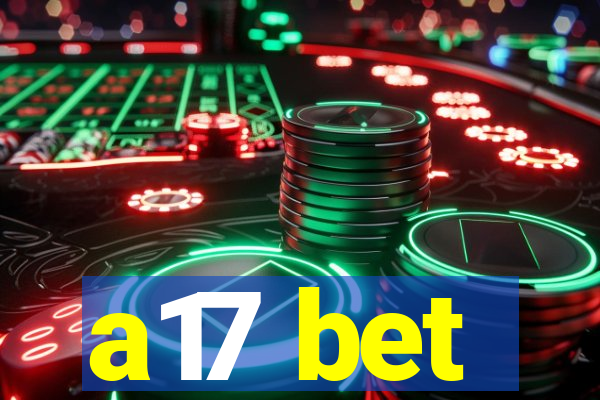 a17 bet