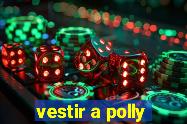 vestir a polly