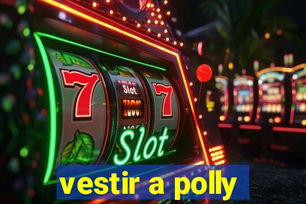 vestir a polly