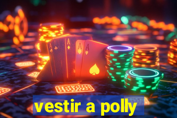 vestir a polly