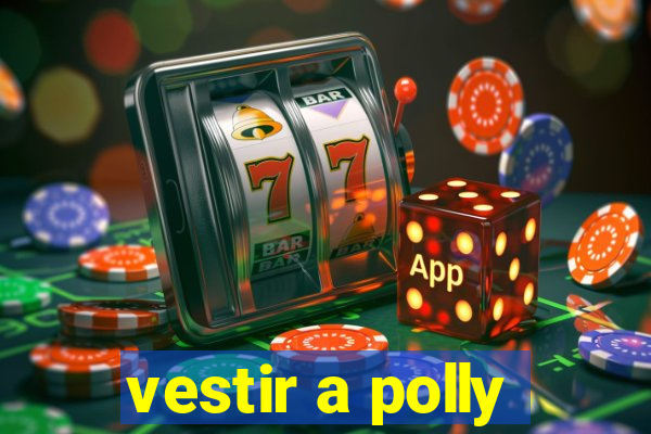 vestir a polly