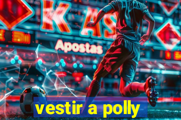 vestir a polly