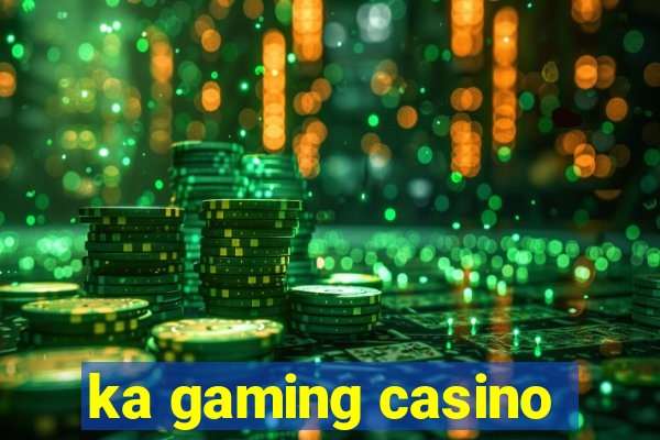 ka gaming casino