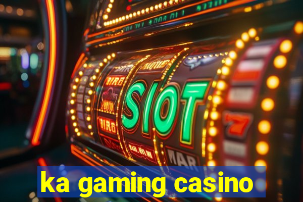 ka gaming casino