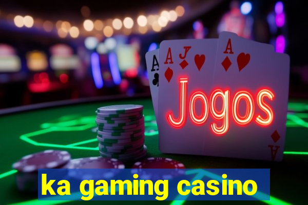 ka gaming casino