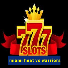 miami heat vs warriors