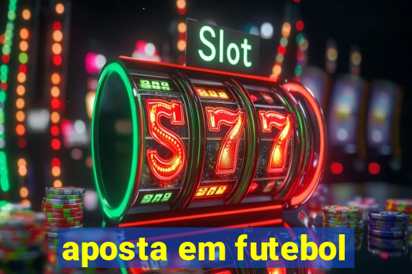 aposta em futebol