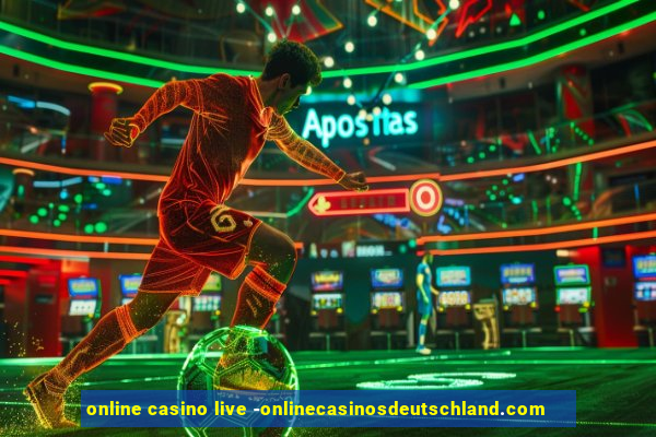 online casino live -onlinecasinosdeutschland.com