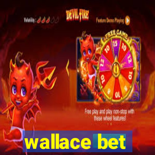 wallace bet