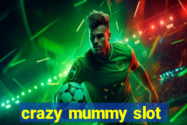 crazy mummy slot