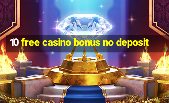 10 free casino bonus no deposit