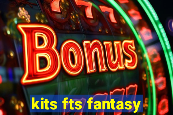 kits fts fantasy