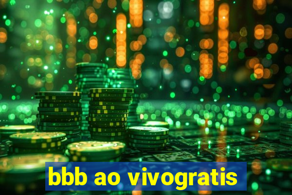 bbb ao vivogratis