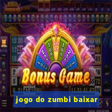 jogo do zumbi baixar