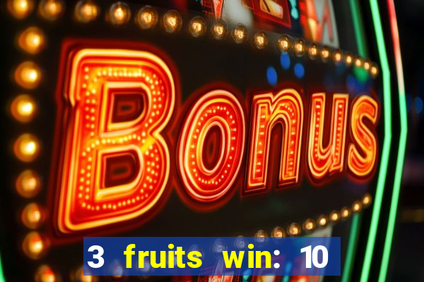 3 fruits win: 10 lines slot