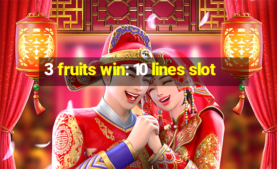 3 fruits win: 10 lines slot