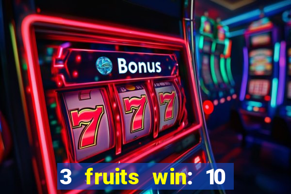 3 fruits win: 10 lines slot