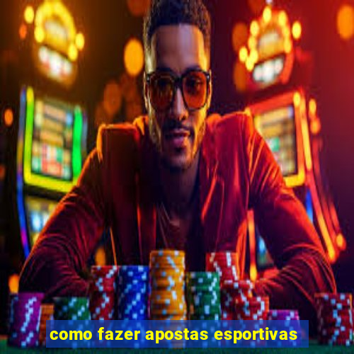 como fazer apostas esportivas