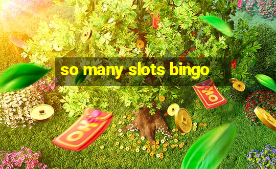 so many slots bingo