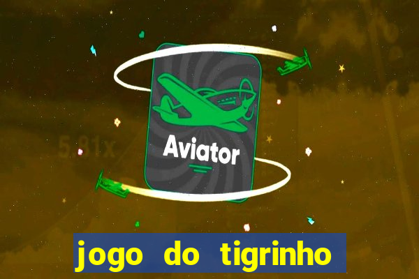 jogo do tigrinho de 5 reais