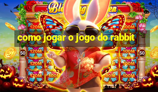 como jogar o jogo do rabbit