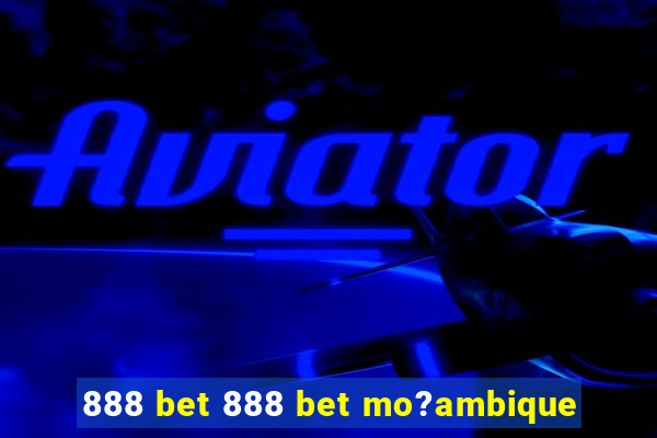 888 bet 888 bet mo?ambique